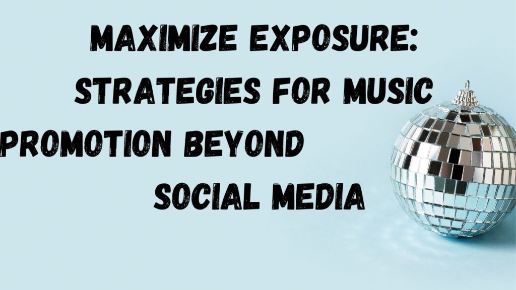 Strategies for Music Promotion Beyond Social Media